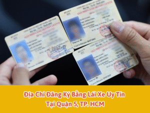 Trung Tâm Nào Đăng Ký Bằng Lái Xe Uy Tín Tại Quận 5, TP. HCM? 11