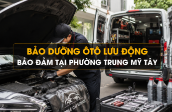 Dịch Vụ Sửa Xe – Bảo Dưỡng Ô Tô Tận Nơi Chuyên Nghiệp Tại Khu Vực Trung Mỹ Tây 1