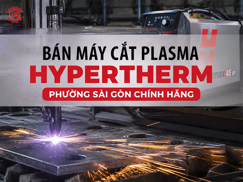 Bán máy cắt Plasma Hypertherm tại phường Sài Gòn 1 bán máy cắt plasma hypertherm tại phường sài gòn