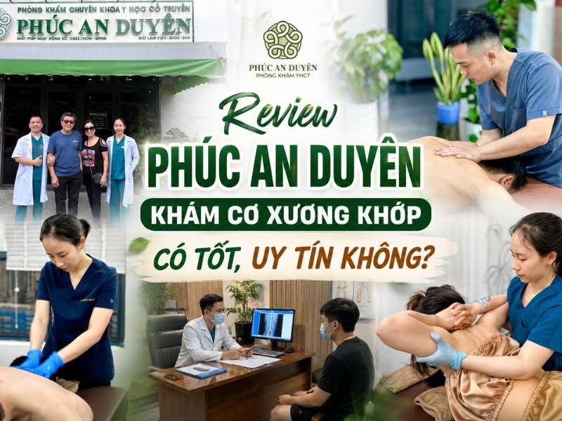 Review Phúc An Duyên Khám Cơ Xương Khớp Có Tốt? 1 Phúc an duyên khám cơ xương khớp có tốt, uy tín không?