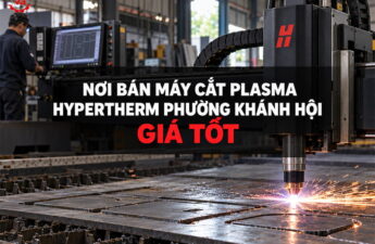 Nơi bán máy cắt plasma hypertherm Phường Khánh Hội 1 Nơi bán máy cắt plasma hypertherm Phường Khánh Hội 1